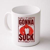 Well It Ain'T Gonna Suck Itself, Cajun Crawfish Lover Mug