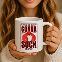 Well It Ain'T Gonna Suck Itself, Cajun Crawfish Lover Mug