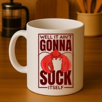 Well It Ain'T Gonna Suck Itself, Cajun Crawfish Lover Mug