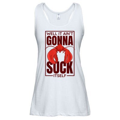 Well It Ain'T Gonna Suck Itself, Cajun Crawfish Lover Ladies Essential Flowy Tank