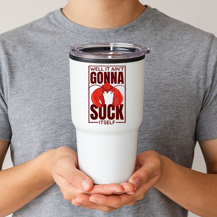 Well It Ain'T Gonna Suck Itself, Cajun Crawfish Lover Tumbler