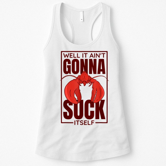 Well It Ain'T Gonna Suck Itself, Cajun Crawfish Lover Womens Tank Top