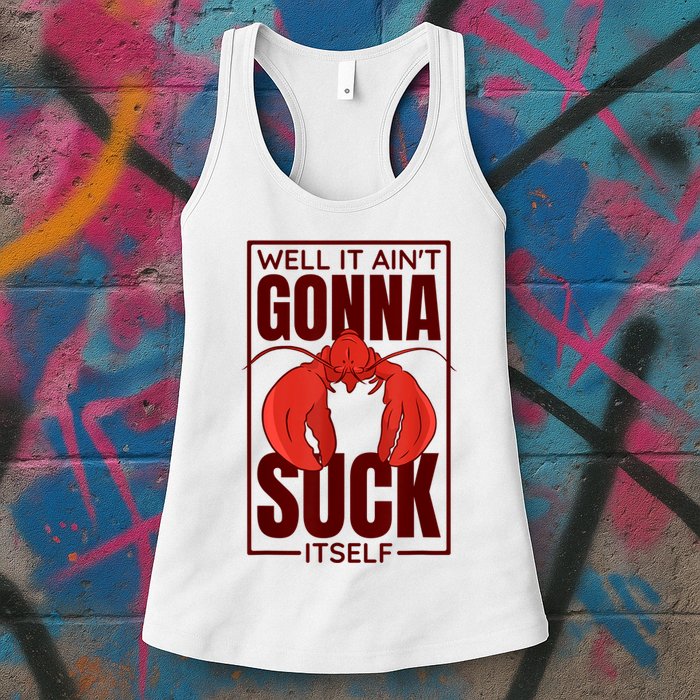 Well It Ain'T Gonna Suck Itself, Cajun Crawfish Lover Womens Tank Top