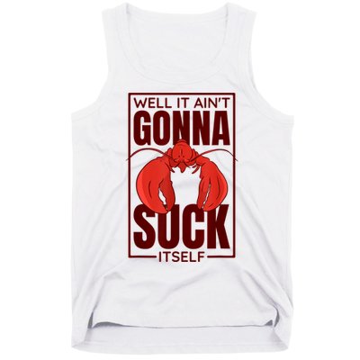 Well It Ain'T Gonna Suck Itself, Cajun Crawfish Lover Tank Top