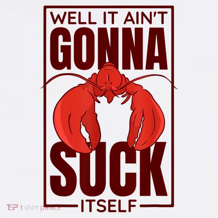 Well It Ain'T Gonna Suck Itself, Cajun Crawfish Lover Visor