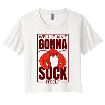 Well It Ain'T Gonna Suck Itself, Cajun Crawfish Lover Crop Top