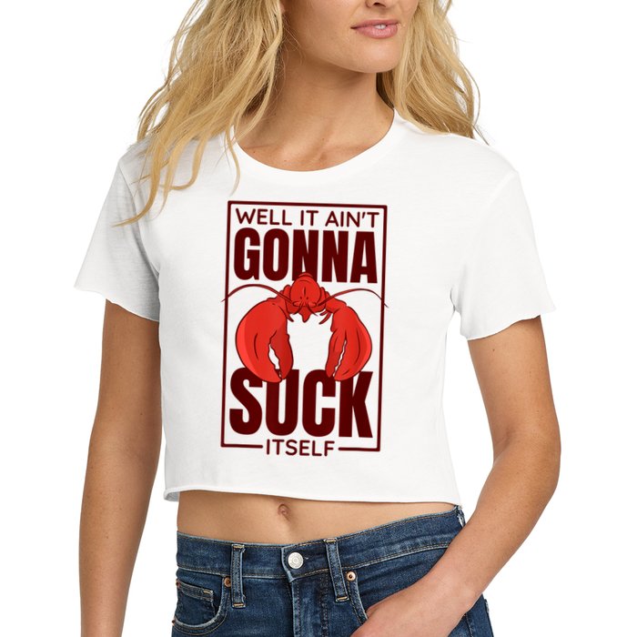 Well It Ain'T Gonna Suck Itself, Cajun Crawfish Lover Crop Top