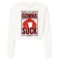 Well It Ain'T Gonna Suck Itself, Cajun Crawfish Lover Cropped Pullover Crew