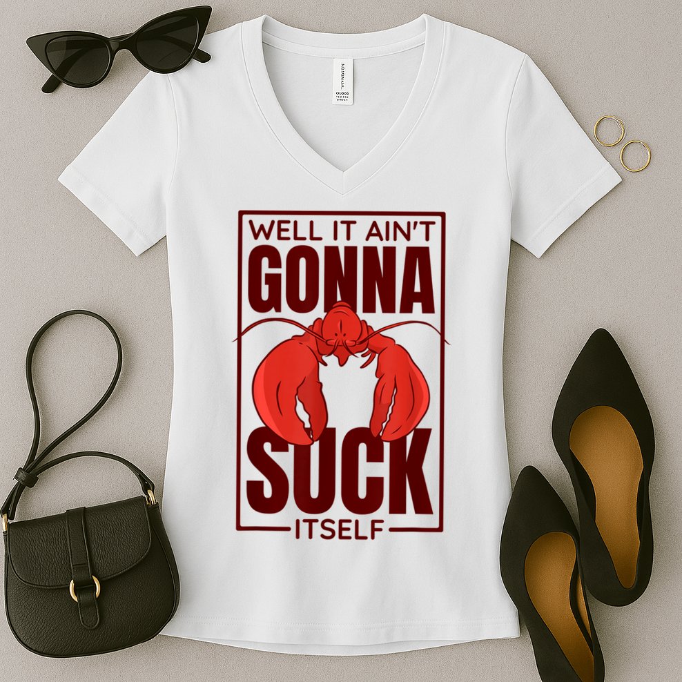 Well It Ain'T Gonna Suck Itself, Cajun Crawfish Lover Women's V-Neck T-Shirt