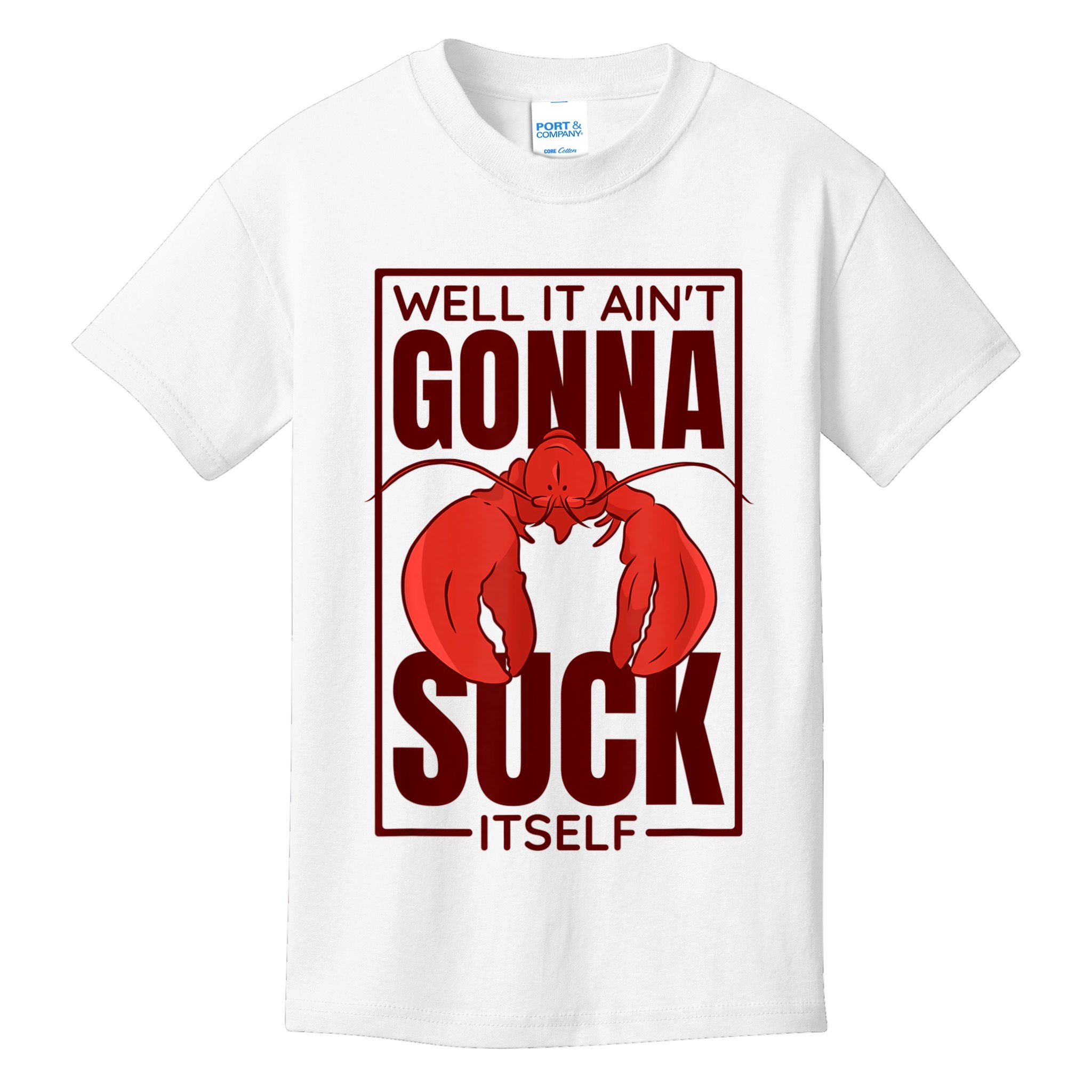 Well It Ain'T Gonna Suck Itself, Cajun Crawfish Lover Kids T-Shirt