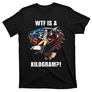 Wtf Is A Kilogram Funny 4th Of July Patriotic Eagle Usa T-Shirt