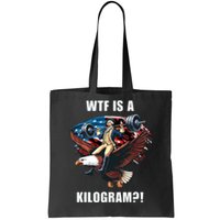 Wtf Is A Kilogram Funny 4th Of July Patriotic Eagle Usa Tote Bag