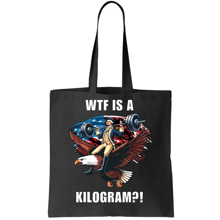 Wtf Is A Kilogram Funny 4th Of July Patriotic Eagle Usa Tote Bag