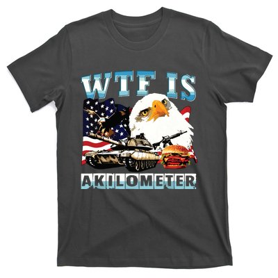 Wtf Is A Kilometer Eagle Badge American Signature Burger T-Shirt