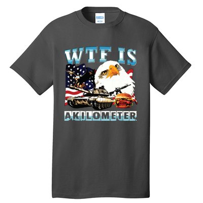 Wtf Is A Kilometer Eagle Badge American Signature Burger Tall T-Shirt