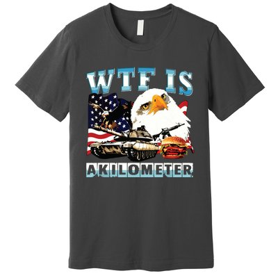 Wtf Is A Kilometer Eagle Badge American Signature Burger Premium T-Shirt