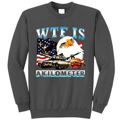 Wtf Is A Kilometer Eagle Badge American Signature Burger Tall Sweatshirt