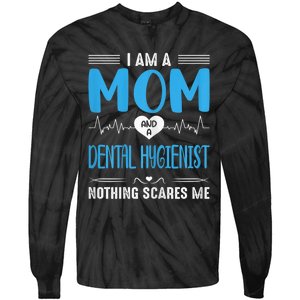 Wo I Am A Mom and A Dental Hygienist Nothing Scares Me Tie-Dye Long Sleeve Shirt