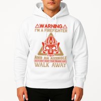 Warning I'm A Firefighter And An Asshole Hoodie