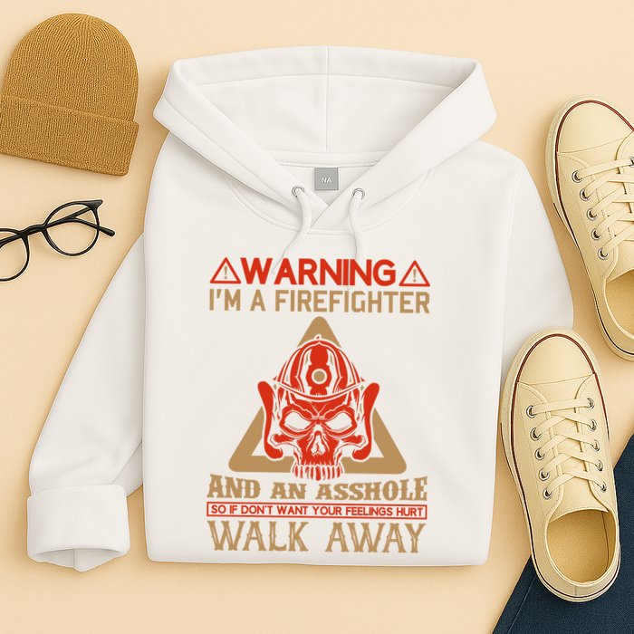 Warning I'm A Firefighter And An Asshole Hoodie