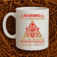 Warning I'm A Firefighter And An Asshole Mug