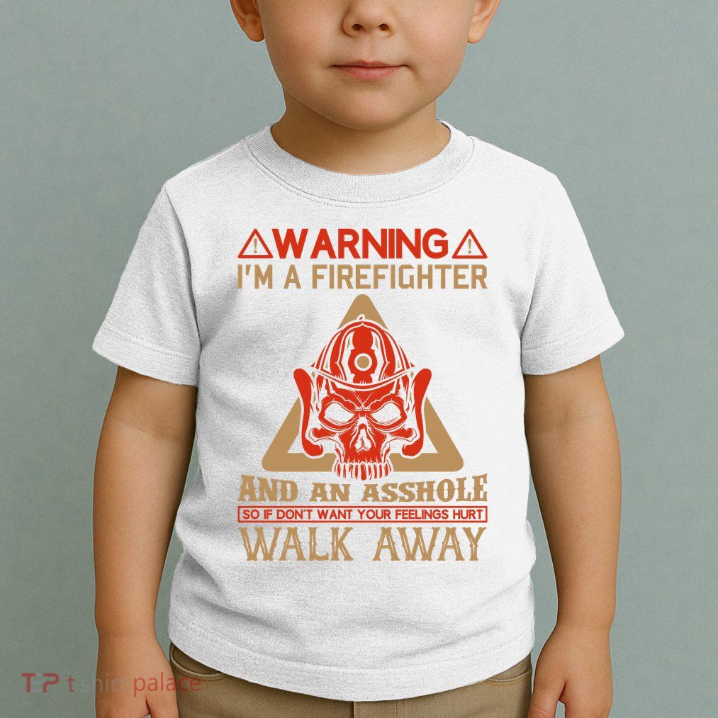 Warning I'm A Firefighter And An Asshole Toddler T-Shirt