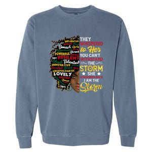 Wo I Am Storm They Whispered To Her You Can't Withstand Gift Garment-Dyed Sweatshirt