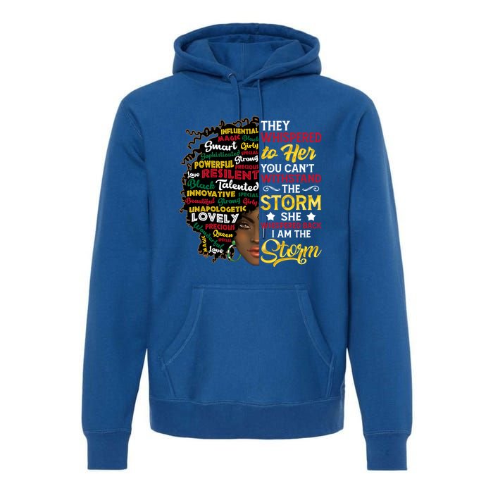 Wo I Am Storm They Whispered To Her You Can't Withstand Gift Premium Hoodie