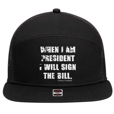 When I Am President I Will Sign The Bill Kamala Harris 7 Panel Mesh Trucker Snapback Hat