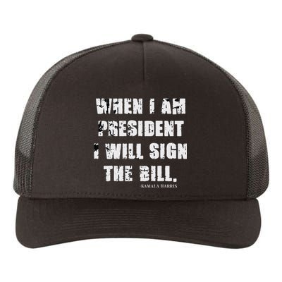 When I Am President I Will Sign The Bill Kamala Harris Yupoong Adult 5-Panel Trucker Hat