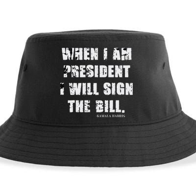 When I Am President I Will Sign The Bill Kamala Harris Sustainable Bucket Hat