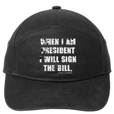 When I Am President I Will Sign The Bill Kamala Harris 7-Panel Snapback Hat