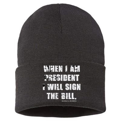 When I Am President I Will Sign The Bill Kamala Harris Sustainable Knit Beanie