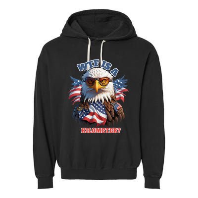 Wtf Is A Kilometer Eagle Usa July 4th Garment-Dyed Fleece Hoodie