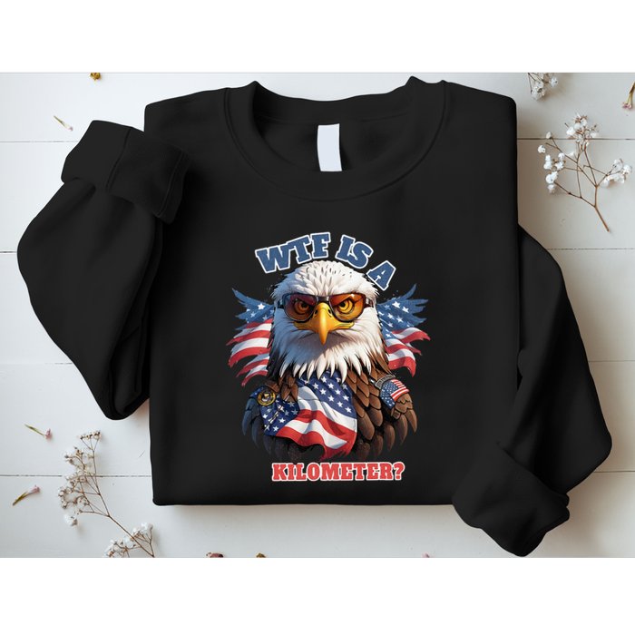 Wtf Is A Kilometer Eagle Usa July 4th Sweatshirt