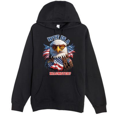Wtf Is A Kilometer Eagle Usa July 4th Premium Pullover Hoodie