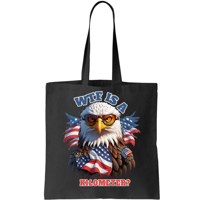 Wtf Is A Kilometer Eagle Usa July 4th Tote Bag