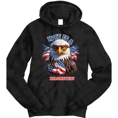 Wtf Is A Kilometer Eagle Usa July 4th Tie Dye Hoodie