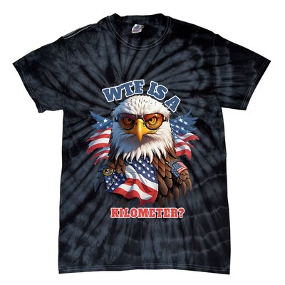 Wtf Is A Kilometer Eagle Usa July 4th Tie-Dye T-Shirt