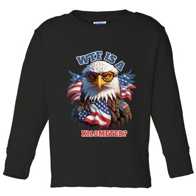 Wtf Is A Kilometer Eagle Usa July 4th Toddler Long Sleeve Shirt