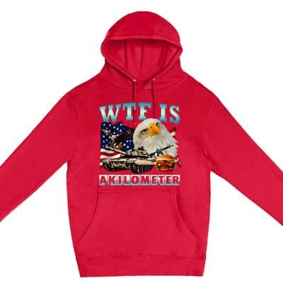 Wtf Is A Kilometer Eagle Badge American Signature Burger Premium Pullover Hoodie