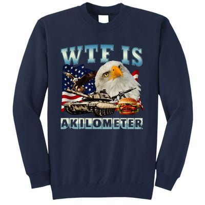 Wtf Is A Kilometer Eagle Badge American Signature Burger Tall Sweatshirt