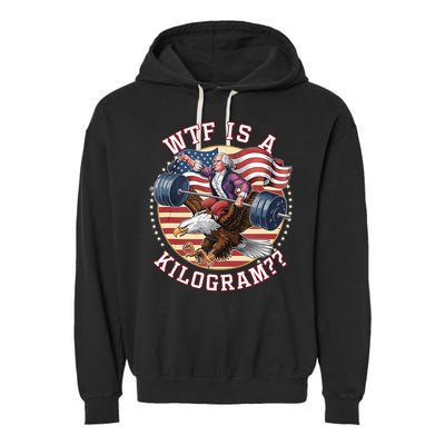 Wtf Is A Kilogram Funny 4th Of July Patriotic Eagle Usa Garment-Dyed Fleece Hoodie