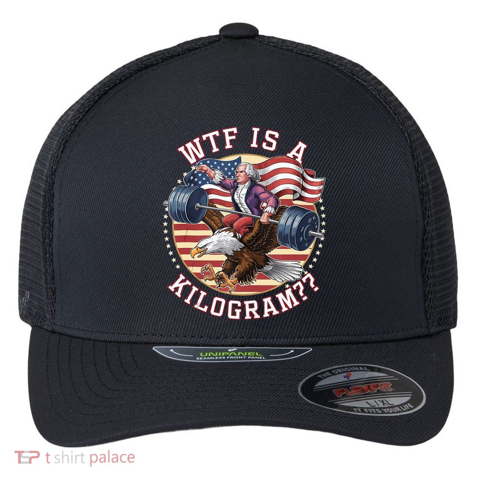 Wtf Is A Kilogram Funny 4th Of July Patriotic Eagle Usa Flexfit Unipanel Trucker Cap