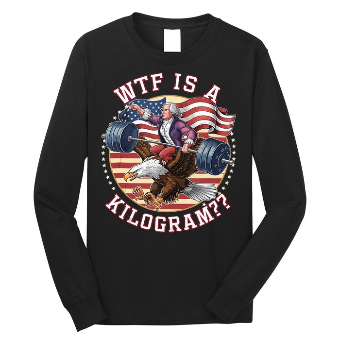 Wtf Is A Kilogram Funny 4th Of July Patriotic Eagle Usa Long Sleeve Shirt