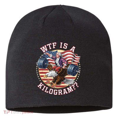 Wtf Is A Kilogram Funny 4th Of July Patriotic Eagle Usa Sustainable Beanie