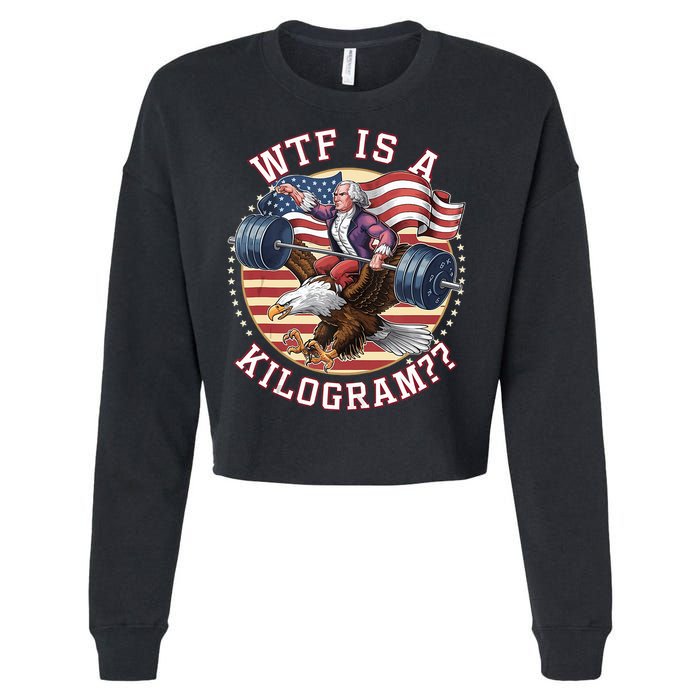 Wtf Is A Kilogram Funny 4th Of July Patriotic Eagle Usa Cropped Pullover Crew