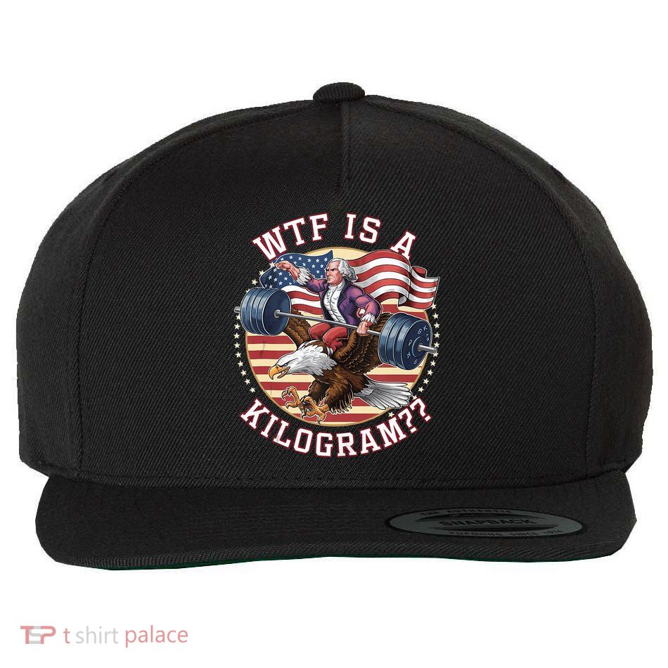 Wtf Is A Kilogram Funny 4th Of July Patriotic Eagle Usa Wool Snapback Cap