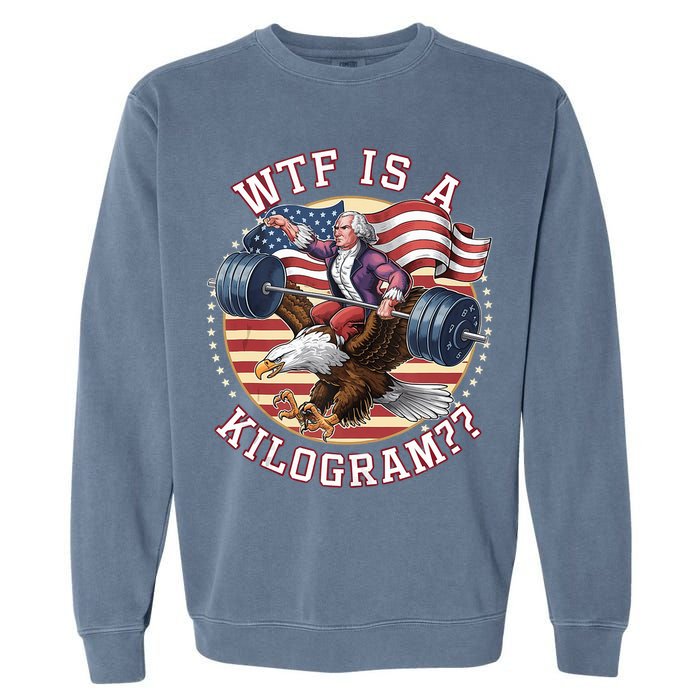 Wtf Is A Kilogram Funny 4th Of July Patriotic Eagle Usa Garment-Dyed Sweatshirt