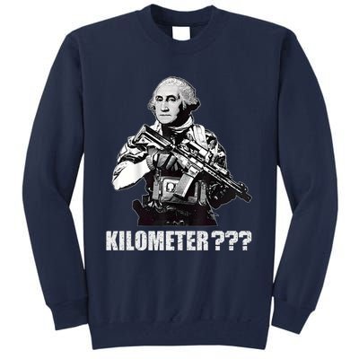 What Is A Kilometer George Washington Meme Funny 4th Of July Tall Sweatshirt